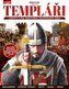Templáři – Vzestup, vrchol a pád nejznámějšího rytířského řádu