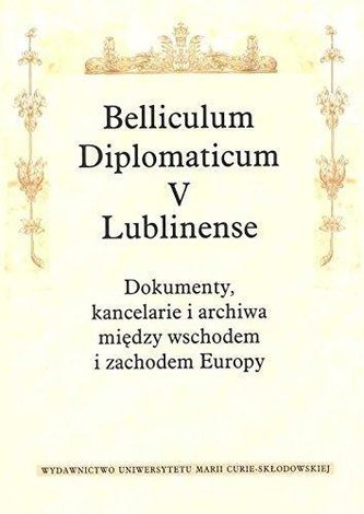 Belliculum Diplomaticum V Lublinense. Dokumenty...