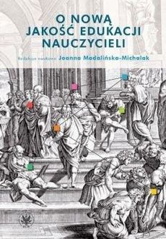 O nową jakość edukacji nauczycieli O nową jakość edukacji nauczycieli