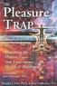 The Pleasure Trap: Mastering the Hidden Force That Undermines Health and Happiness