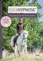 Equihypnose® - Trainingskonzept für besseres Reiten