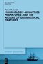 Morphology-Semantics Mismatches and the Nature of Grammatical Features