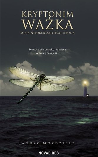 Kryptonim Ważka. Misja nieobliczalnego drona