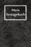 Mein Sextagebuch: Punktiertes Tagebuch Mit 120 Seiten Zum Festhalten Für Alle Sexuellen Fantasien, Träume Und Wünsche Bezüglich
