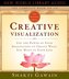 Creative Visualization: Use the Power of Your Imagination to Create What You Want in Your Life