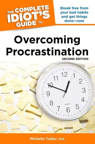 The Complete Idiot's Guide to Overcoming Procrastination