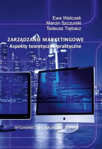 Zarządzanie marketingowe. Aspekty teoretyczno...