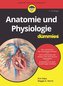 Anatomie und Physiologie für Dummies
