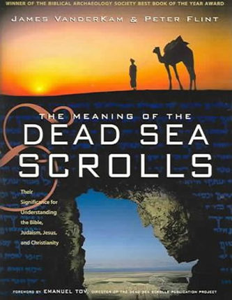 The Meaning of the Dead Sea Scrolls The Meaning of the Dead Sea Scrolls
