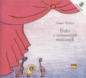 Bajka o instrumentach muzycznych + CD Bajka o instrumentach muzycznych + CD