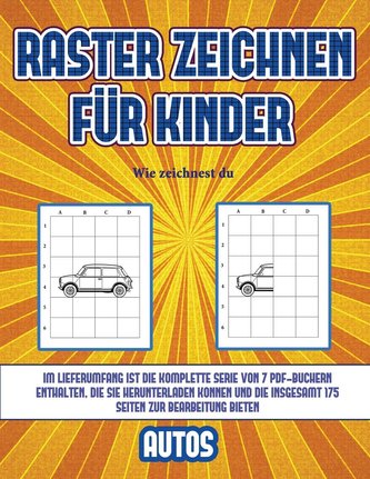 Wie zeichnest du (Raster zeichnen für Kinder - Autos): Dieses Buch bringt Kindern bei, wie man Comic-Tiere mit Hilfe von Rastern