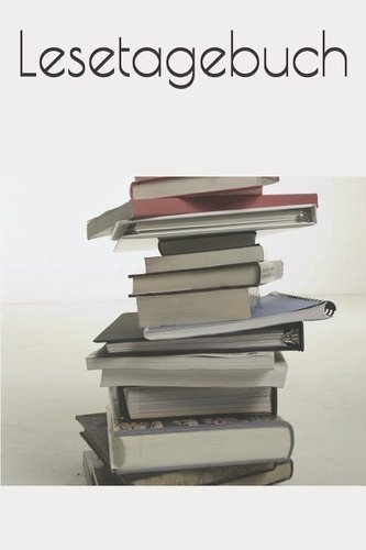 Lesetagebuch: Büchertagebuch, Notizbuch um gelesene Bücher zu dokumentieren