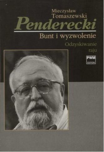 Penderecki. Bunt i wyzwolenie T.2 Odzyskiwanie.. Penderecki. Bunt i wyzwolenie T.2 Odzyskiwanie..