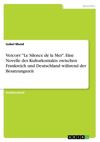 Vercors' \"Le Silence de la Mer\". Eine Novelle des Kulturkontakts zwischen Frankreich und Deutschland während der Besatzungszeit