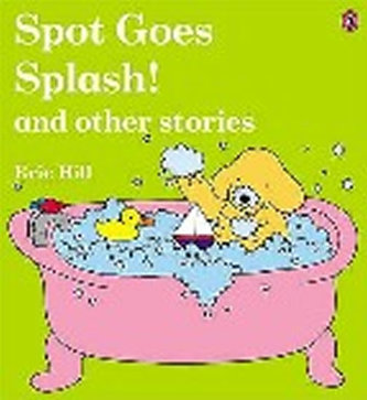 Spot Goes Splash! and Other Stories