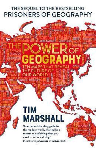 The Power of Geography : Ten Maps That Reveals the Future of Our World The Power of Geography : Ten Maps That Reveals the Future of Our World
