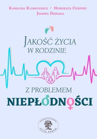 Jakość życia w rodzinie z problemem niepłodności Jakość życia w rodzinie z problemem niepłodności