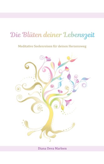 Die Blüten deiner Lebenszeit