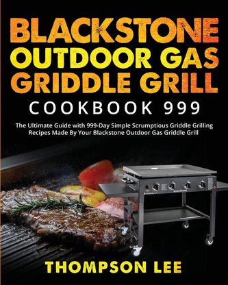 Blackstone Outdoor Gas  Griddle Grill Cookbook 999