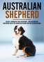Australian Shepherd Bibel - Wesen, Charakter und Erziehung - Das Australian Shepherd Buch für Hundeerziehung und Welpenerziehung