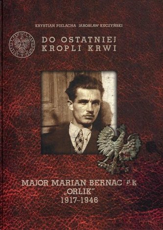 Do ostatniej kropli krwi Major Marian... Do ostatniej kropli krwi Major Marian...