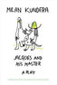 Jacques and His Master a play