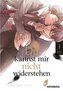Du kannst mir nicht widerstehen 1
