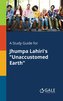 A Study Guide for Jhumpa Lahiri's \"Unaccustomed Earth\"
