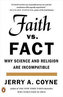 Faith Versus Fact: Why Science and Religion Are Incompatible