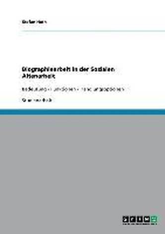 Biographiearbeit in der Sozialen Altenarbeit