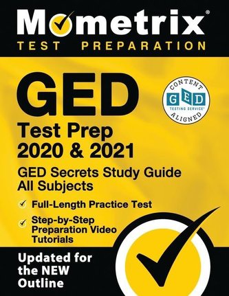 GED Test Prep 2020 and 2021 - GED Secrets Study Guide All Subjects, Full-Length Practice Test, Step-By-Step Preparation Video Tu