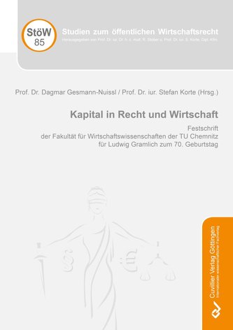 Kapital in Recht und Wirtschaft. Festschrift der Fakultät für Wirtschaftswissenschaften der TU Chemnitz für Ludwig Gramlich zum