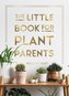 The Little Book for Plant Parents