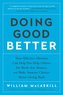 Doing Good Better: How Effective Altruism Can Help You Help Others, Do Work That Matters, and Make Smarter Choices about Giving