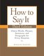 How to Say It: Choice Words, Phrases, Sentences, and Paragraphs for Every Situation