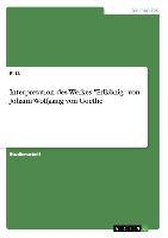 Interpretation des Werkes \"Erlkönig\" von Johann Wolfgang von Goethe