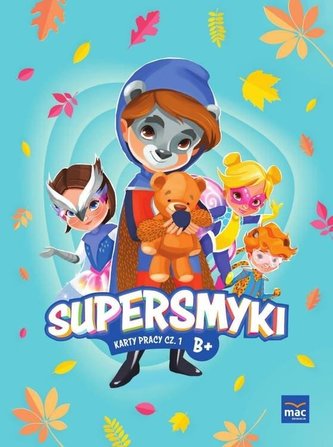 Supersmyki. Poziom B+. Karty pracy cz.1 MAC Supersmyki. Poziom B+. Karty pracy cz.1 MAC