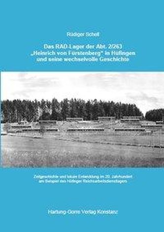 Das RAD-Lager der Abt. 2/263 \"Heinrich von Fürstenberg\" in Hüfingen und seine wechselvolle Geschichte