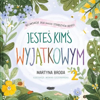 Jesteś kimś wyjątkowym. Relaksacje dla dzieci Jesteś kimś wyjątkowym. Relaksacje dla dzieci