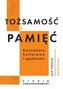 Tożsamość i pamięć. Konteksty kulturowe i społ...