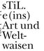 sTiL.e(ins) Art und Weltwaisen