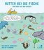 Butter bei die Fische