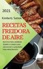 RECETAS FREIDORA DE AIRE 2021  (AIR FRYER RECIPES SPANISH EDITION)