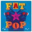 Fat Pop