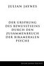 Der Ursprung des Bewußtseins durch den Zusammenbruch der bikameralen Psyche