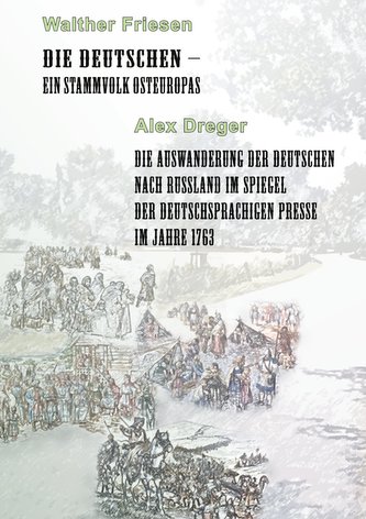 Die Deutschen - ein Stammvolk Osteuropas / Die Auswanderung der Deutschen nach Russland im Spiegel der deutschsprachigen Presse