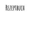 Rezeptbuch zum Selberschreiben
