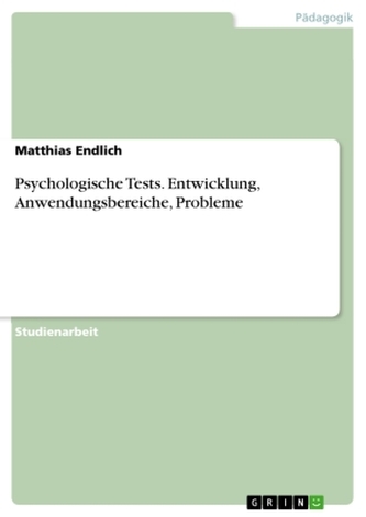Psychologische Tests. Entwicklung, Anwendungsbereiche, Probleme Psychologische Tests. Entwicklung, Anwendungsbereiche, Probleme