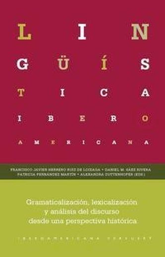 Gramaticalización, lexicalización y análisis del discurso desde una perspectiva histórica