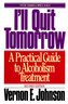 I'll Quit Tomorrow: A Practical Guide to Alcoholism Treatment